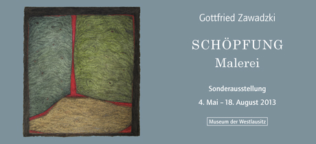 Gottfried Zawadzki - Sonderausstellung im Museum der Westlausitz Kamenz